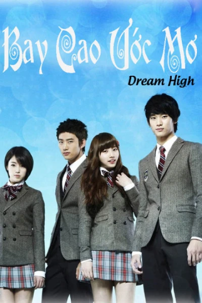 Bay Cao Ước Mơ - Dream High (2011) Bay Cao Ước Mơ - Dream High (2011)
