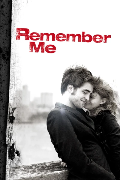 Hãy Nhớ Đến Anh - Remember Me (2010) Hãy Nhớ Đến Anh - Remember Me (2010)