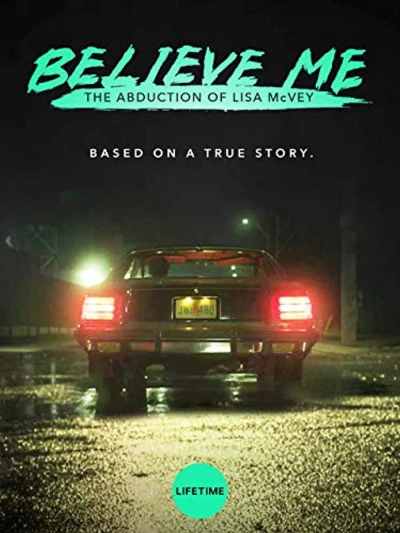 Hãy tin cháu: Vụ bắt cóc Lisa McVey - Believe Me: The Abduction of Lisa McVey (2018) Hãy tin cháu: Vụ bắt cóc Lisa McVey - Believe Me: The Abduction of Lisa McVey (2018)