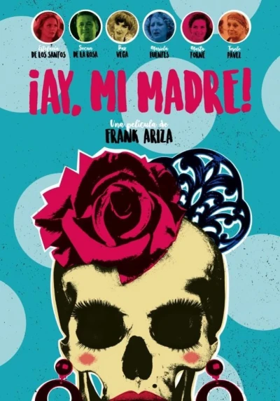 Mẹ ơi - ¡Ay, mi madre! (2017) Mẹ ơi - ¡Ay, mi madre! (2017)