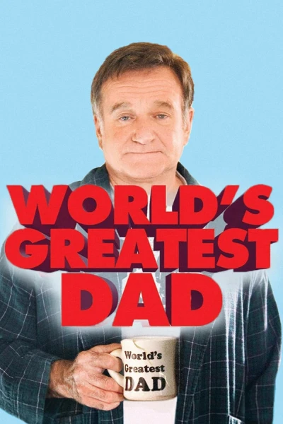 Người Bố Tuyệt Vời - World's Greatest Dad (2009) Người Bố Tuyệt Vời - World's Greatest Dad (2009)