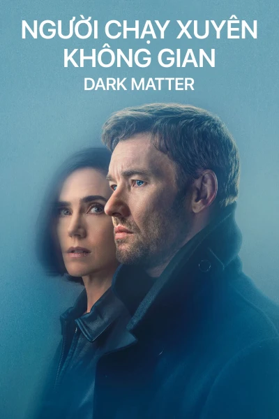 Người Chạy Xuyên Không Gian - Dark Matter (2024) Người Chạy Xuyên Không Gian - Dark Matter (2024)