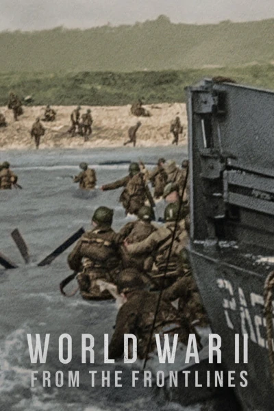 Thế chiến II: Lời kể từ tiền tuyến - World War II: From the Frontlines (2023) Thế chiến II: Lời kể từ tiền tuyến - World War II: From the Frontlines (2023)