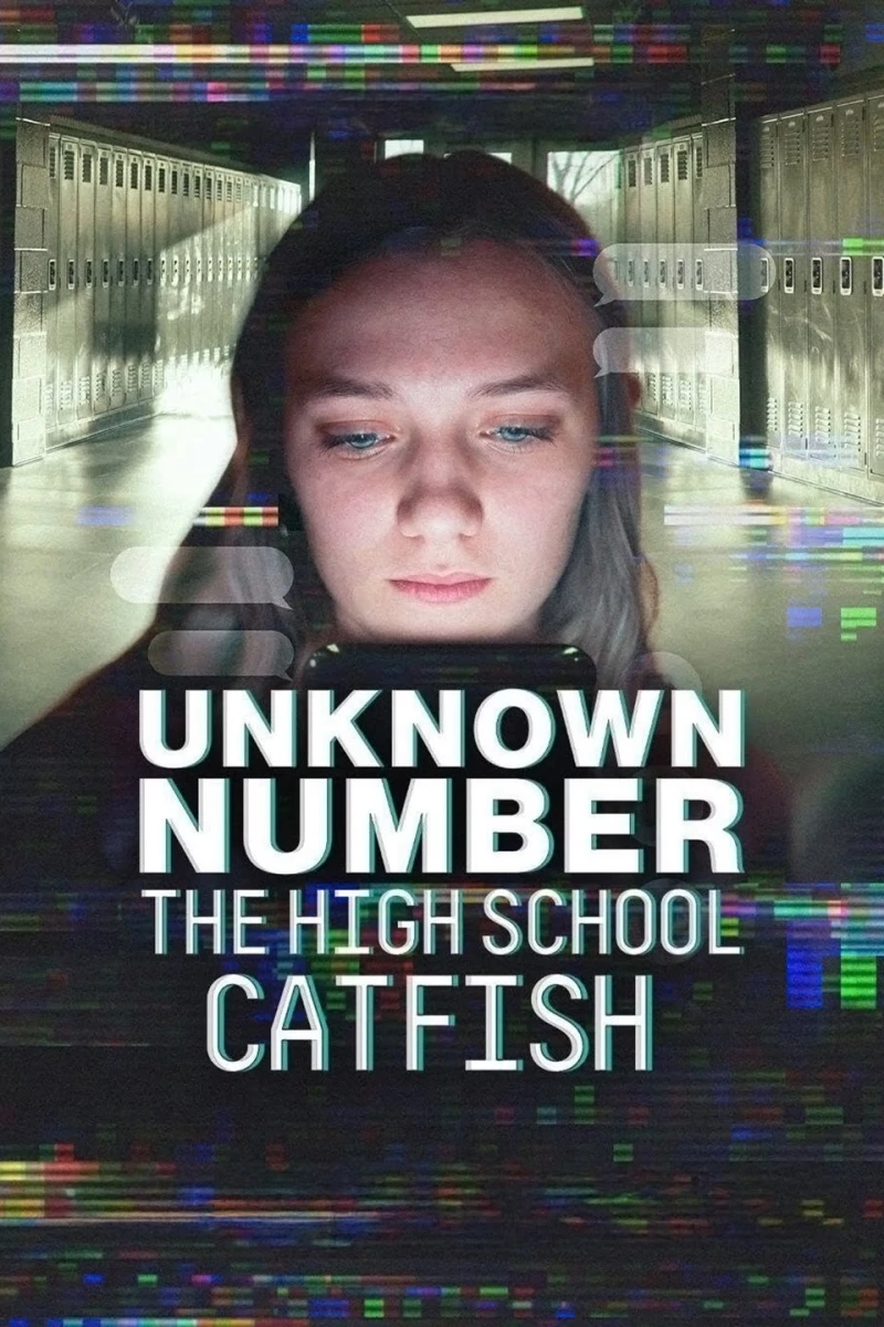 Unknown Number: The High School Catfish - Unknown Number: The High School Catfish (2025) Unknown Number: The High School Catfish - Unknown Number: The High School Catfish (2025)